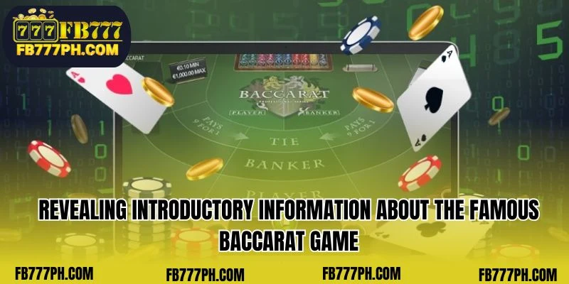 Revealing introductory information about the famous Baccarat game