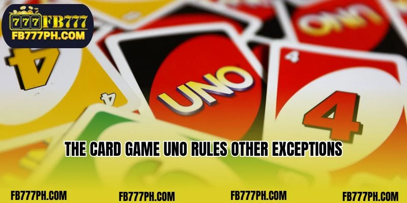 The Card game uno rules other exceptions