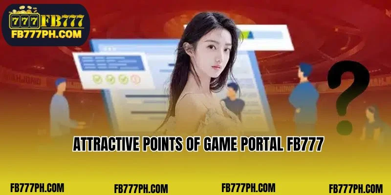 Attractive points of game portal FB777