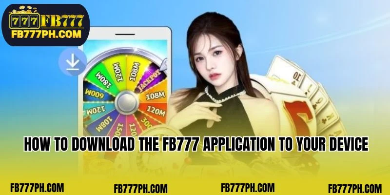 How to download the FB777 application to your device 