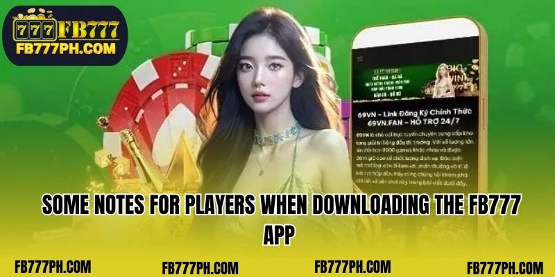 Some notes for players when downloading the FB777 app 