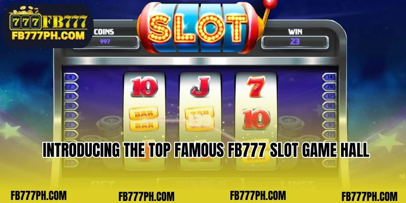 Introducing the top famous FB777 Slot game hall