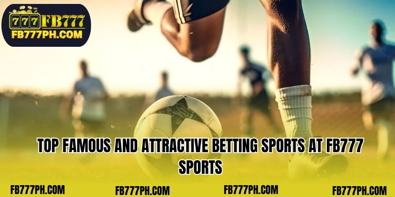 Top famous and attractive betting sports at FB777 Sports