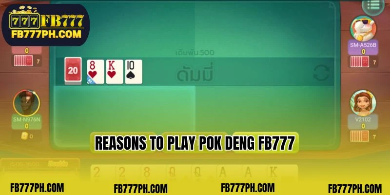 Reasons to play Pok Deng FB777