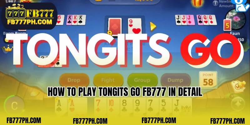 How to play Tongits Go FB777 in detail