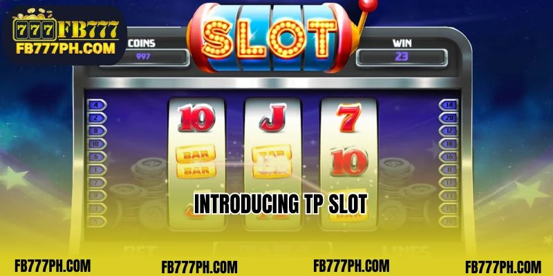 Introducing TP Slot